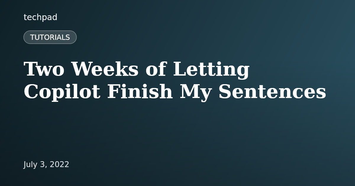 Two Weeks of Letting Copilot Finish My Sentences
