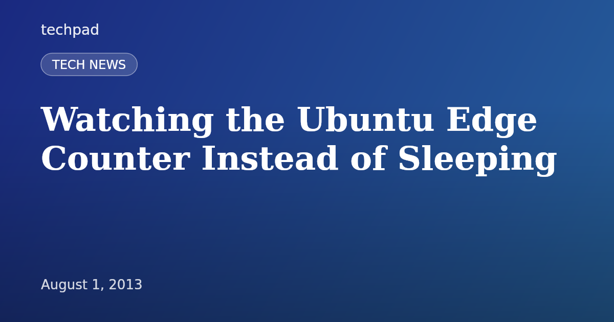 Watching the Ubuntu Edge Counter Instead of Sleeping