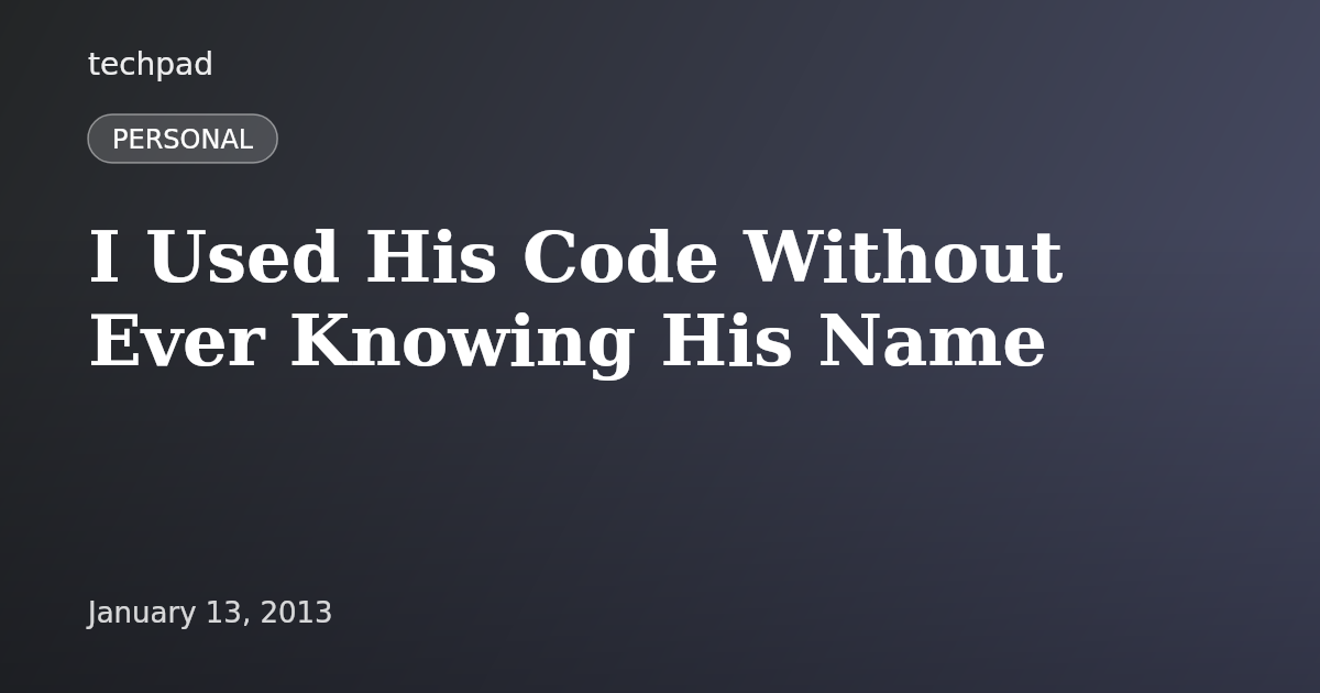 I Used His Code Without Ever Knowing His Name