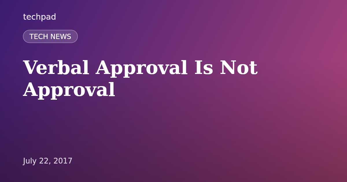 Verbal Approval Is Not Approval