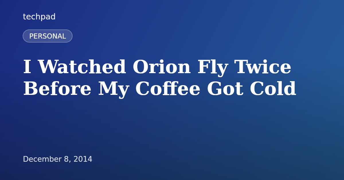 I Watched Orion Fly Twice Before My Coffee Got Cold
