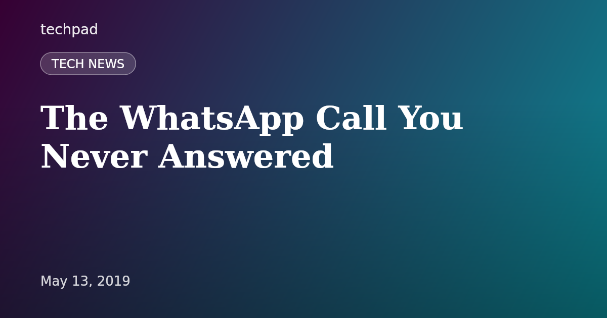 The WhatsApp Call You Never Answered