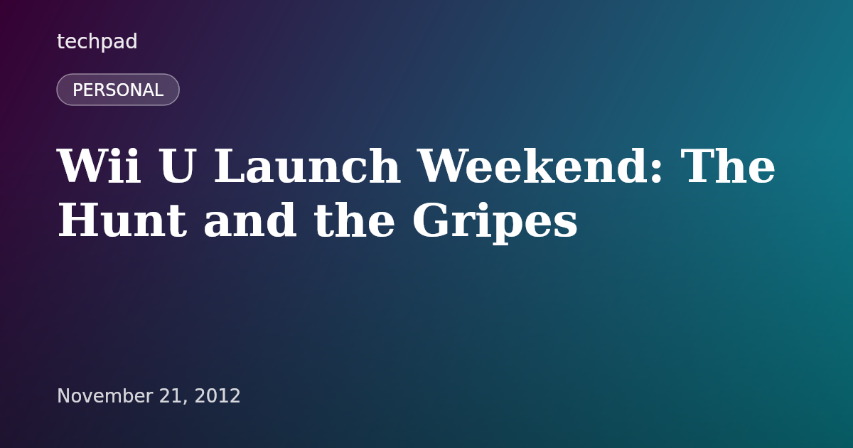 Wii U Launch Weekend: The Hunt and the Gripes
