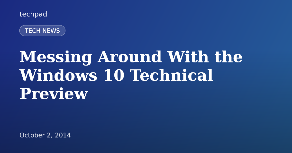 Messing Around With the Windows 10 Technical Preview