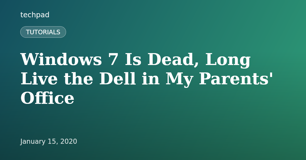 Windows 7 Is Dead, Long Live the Dell in My Parents' Office