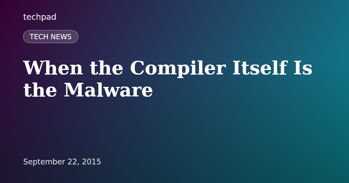 When the Compiler Itself Is the Malware
