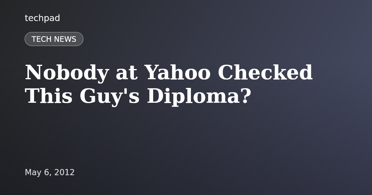 Nobody at Yahoo Checked This Guy's Diploma?