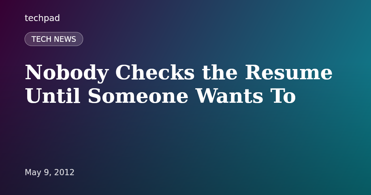 Nobody Checks the Resume Until Someone Wants To