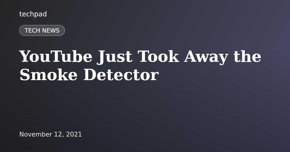 YouTube Just Took Away the Smoke Detector
