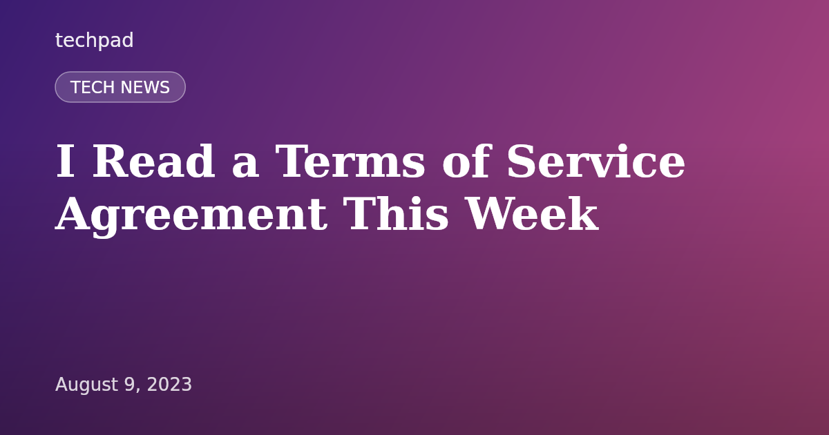I Read a Terms of Service Agreement This Week